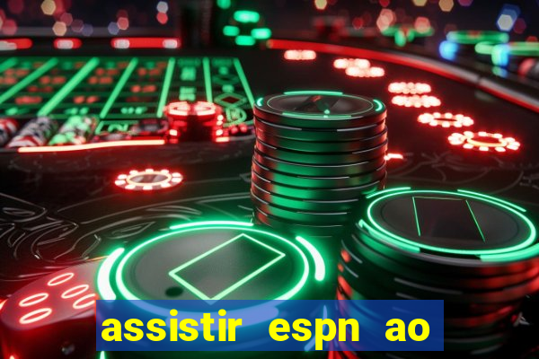 assistir espn ao vivo multicanais